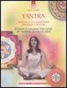 Yantra. Mandala di guarigione, armonia e potere. Strumenti di correzione delle energie per l'ambiente, la casa e la salute