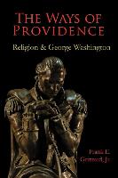 The Ways of Providence, Religion and George Washington