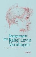 Begegnungen mit Rahel Levin Varnhagen