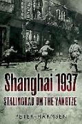 Shanghai 1937: Stalingrad on the Yangtze
