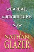 We are All Multiculturalists Now