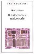 Il calcolatore universale. Da Leibniz a Turing