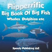 Flipperrific Big Book Of Big Fish (Whales, Dolphins etc)
