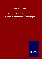 Lehrbuch der gesamten wissenschaftlichen Genealogie