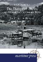 Die Dampfschiffahrt von Dresden nach Meißen und Riesa