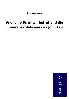 Anonyme Schriften betreffend die Finanzspekulationen des John Law