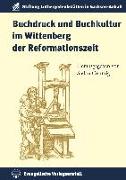 Buchdruck und Buchkultur im Wittenberg der Reformationszeit