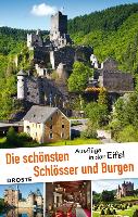 Die schönsten Schlösser und Burgen. Ausflüge in der Eifel