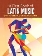 A First Book of Latin Music: For the Beginning Pianist with Downloadable Mp3s