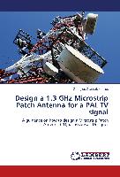 Design a 1.3 GHz Microstrip Patch Antenna for a PAL TV signal