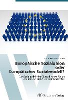 Europäische Sozialunion oder Europäisches Sozialmodell?