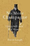 No More Champagne: Churchill and His Money