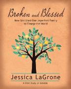 Broken and Blessed - Women's Bible Study Participant Book: How God Used One Imperfect Family to Change the World