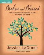 Broken and Blessed - Women's Bible Study Leader Guide