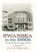 Swansea in the 1950s: Ten Years That Changed a City