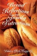 Bread Reflections and Family Distractions
