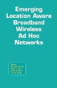 Emerging Location Aware Broadband Wireless Ad Hoc Networks