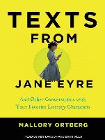 Texts from Jane Eyre: And Other Conversations with Your Favorite Literary Characters