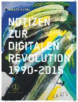 Hubert Burda Notizen zur Digitalen Revolution 1990 - 2015