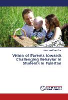 Vision of Parents towards Challenging Behavior in Students in Pakistan