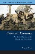Crisis and Crossfire: The United States and the Middle East Since 1945