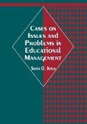 Cases on Issues and Problems in Educational Management