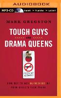 Tough Guys and Drama Queens: How Not to Get Blindsided by Your Child's Teen Years