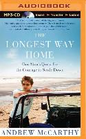 The Longest Way Home: One Man's Quest for the Courage to Settle Down