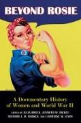 Beyond Rosie: A Documentary History of Women and World War II