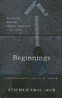 Beginnings: Understanding How We Experience the New Birth