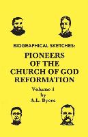 Biographical Sketches: Pioneers of the Church of God Reformation