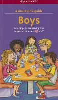 A Smart Girl's Guide: Boys: Surviving Crushes, Staying True to Yourself, and Other (Love) Stuff