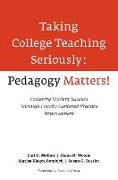 Taking College Teaching Seriously - Pedagogy Matters!