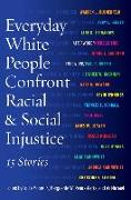Everyday White People Confront Racial & Social Injustice
