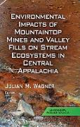 Environmental Impacts of Mountaintop Mines & Valley Fills on Stream Ecosystems in Central Appalachia