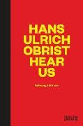 Hans Ulrich Obrist Hear Us