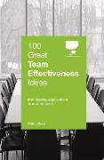 100 Great Team Effectiveness Ideas: From Leading Organizations Around the World