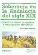 Soberanía en la Andalucía del siglo XIX : Constitución de Antequera y andalucismo histórico