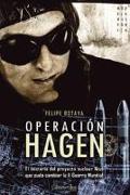 Operación Hagen : el misterio del proyecto nuclear nazi que pudo cambiar la II Guerra Mundial