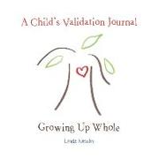 A Child's Validation Journal: Growing Up Whole