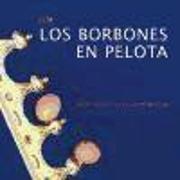 Los Borbones en pelota