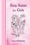 Sixty Saints for Girls