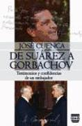 De Suárez A Gorbachov. Testimonios Y Confidencias De Un Embajador