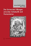 Die Universität Tübingen zwischen Scholastik und Humanismus