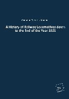 A History of Railway Locomotives down to the End of the Year 1831