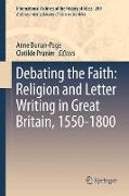 Debating the Faith: Religion and Letter Writing in Great Britain, 1550-1800