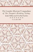 The Complete Illustrated Compendium of Mrs. Gaugain's Knitting, Netting, Knit Polka and Crocket Guides