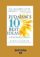 Judaism's 10 Best Ideas: A Brief Guide for Seekers (Large Print 16pt)