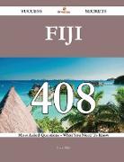 Fiji 408 Success Secrets - 408 Most Asked Questions on Fiji - What You Need to Know