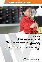 Kindergarten und Kleinkindererziehung in der SBZ/DDR 1945-1990